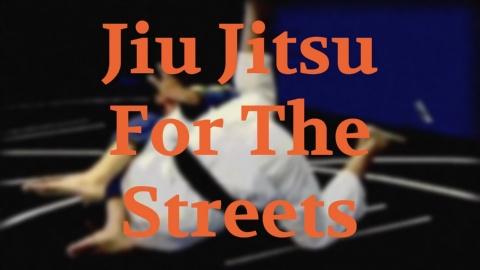 Jiu Jitsu for the Streets